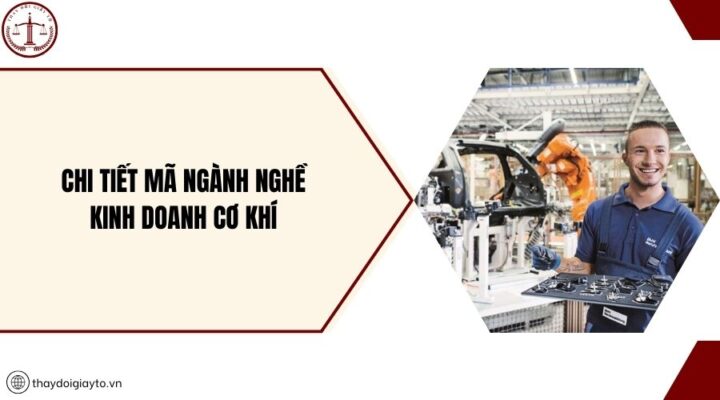 Chi tiết mã ngành nghề kinh doanh cơ khí