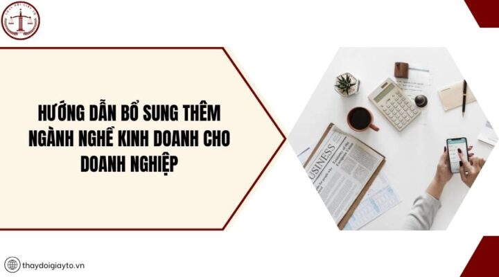 Hướng dẫn bổ sung thêm ngành nghề kinh doanh cho doanh nghiệp