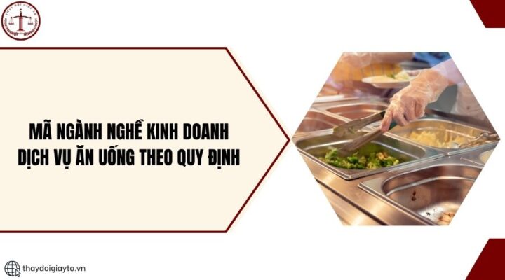 Mã ngành nghề kinh doanh dịch vụ ăn uống theo quy định