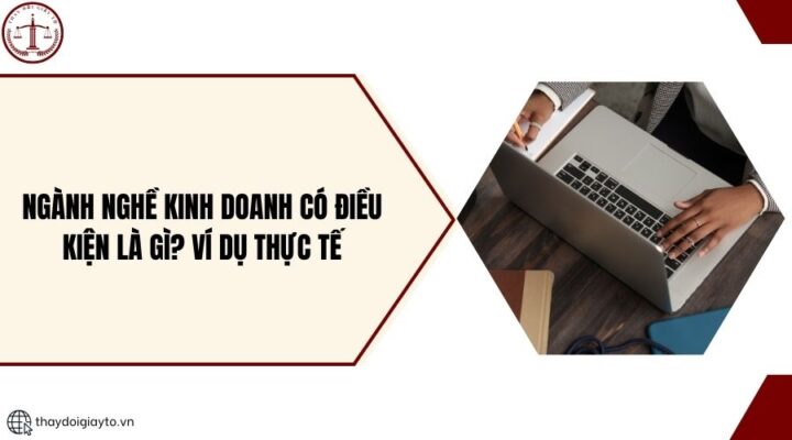 Ngành nghề kinh doanh có điều kiện là gì? Ví dụ thực tế