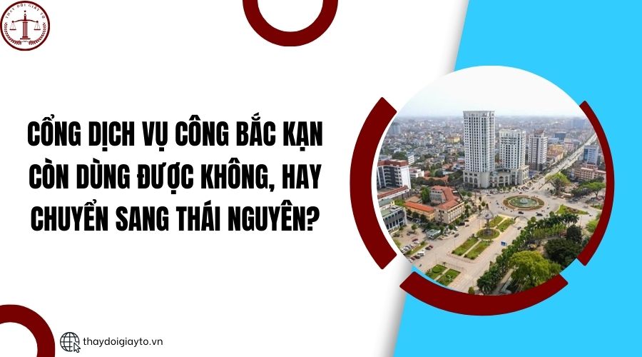 Cổng Dịch vụ công Bắc Kạn còn dùng được không, hay chuyển sang Thái Nguyên?.jpg