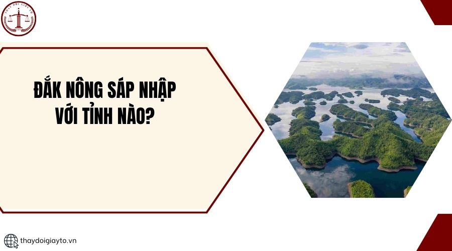 Đắk Nông sáp nhập với tỉnh nào?.jpg