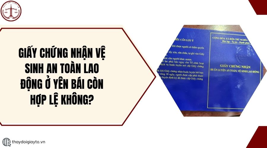 Giấy chứng nhận vệ sinh an toàn lao động ở Yên Bái còn hợp lệ không?.jpg