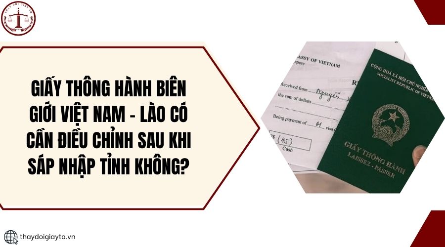 Giấy thông hành biên giới Việt Nam - Lào có cần điều chỉnh sau khi sáp nhập tỉnh không?.jpg