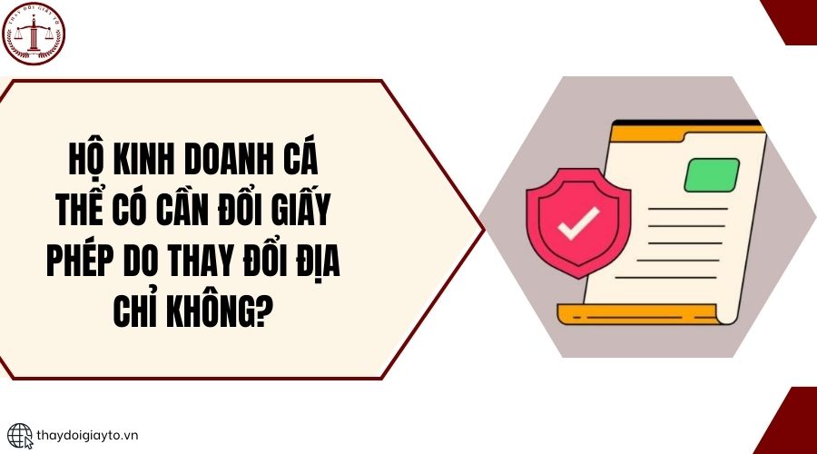 Hộ kinh doanh cá thể có cần đổi giấy phép do thay đổi địa chỉ không?.jpg