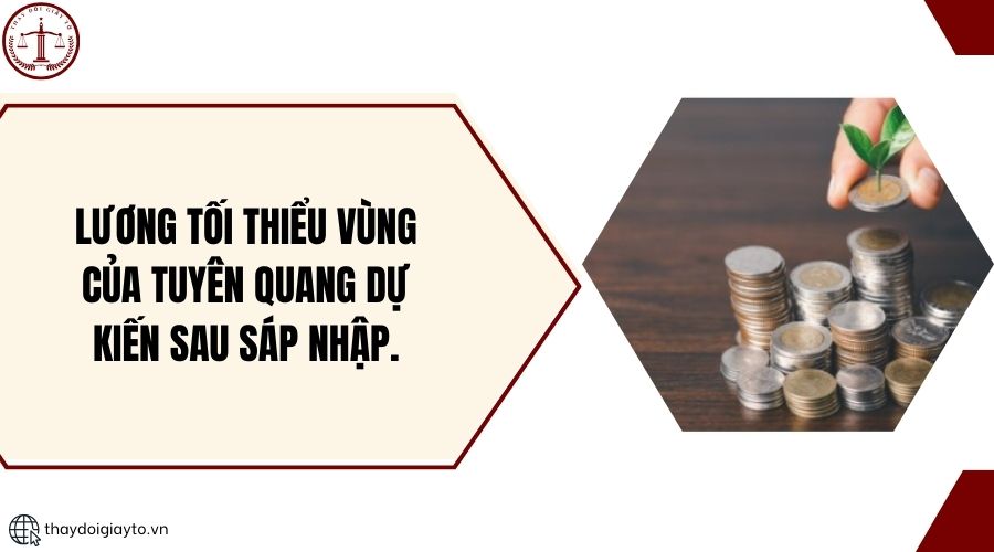 Lương tối thiểu vùng của Tuyên Quang dự kiến sau sáp nhập..jpg