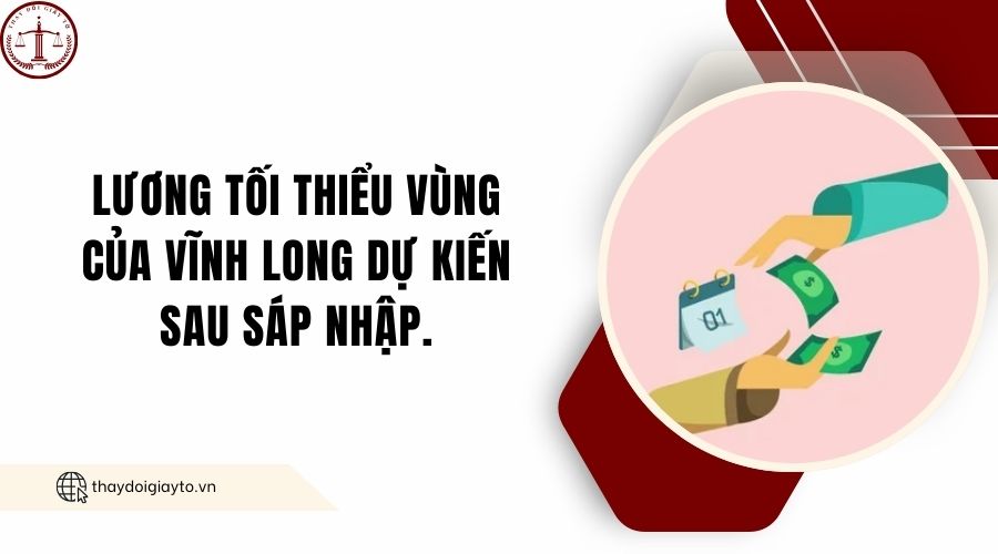 Lương tối thiểu vùng của Vĩnh Long dự kiến sau sáp nhập..jpg