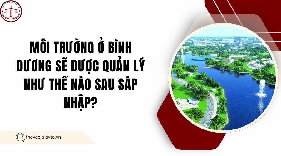Môi trường ở Bình Dương sẽ được quản lý như thế nào sau sáp nhập?.jpg