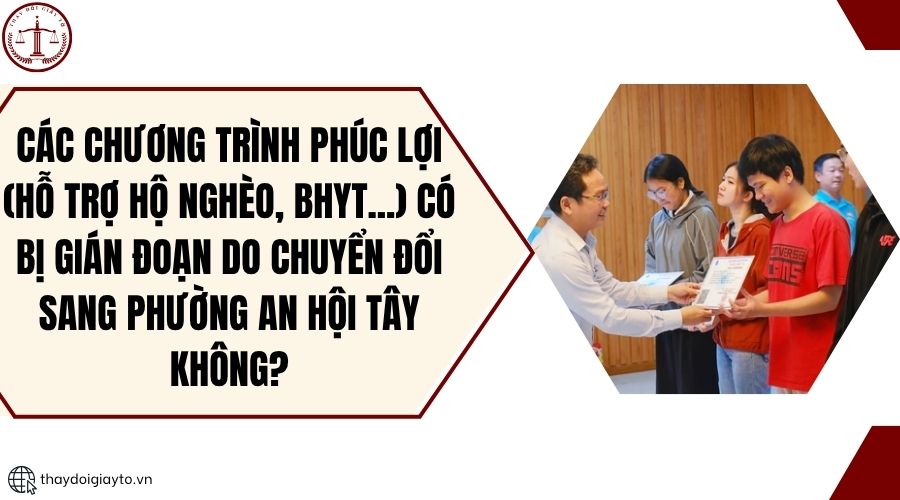 Các chương trình phúc lợi (hỗ trợ hộ nghèo, BHYT...) có bị gián đoạn do chuyển đổi sang phường An Hội Tây không.jpg