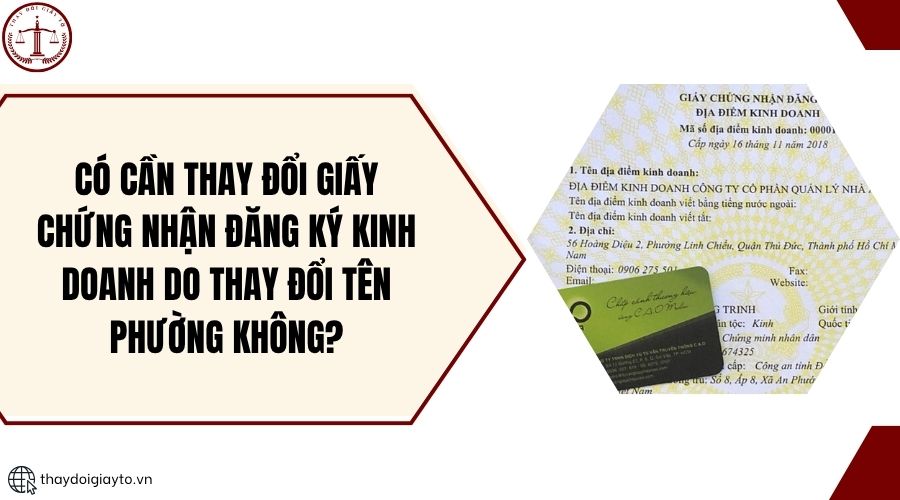 Có cần thay đổi giấy chứng nhận đăng ký kinh doanh do thay đổi tên phường không?.jpg