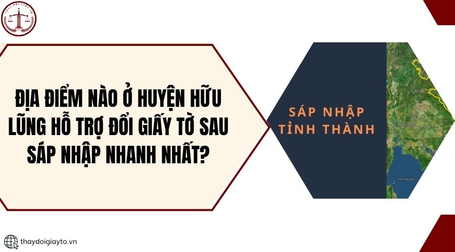 Địa điểm nào ở huyện Hữu Lũng hỗ trợ đổi giấy tờ sau sáp nhập nhanh nhất?.jpg