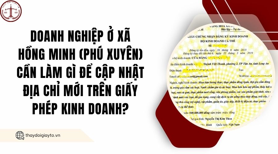 Doanh nghiệp ở xã Hồng Minh (Phú Xuyên) cần làm gì để cập nhật địa chỉ mới trên giấy phép kinh doanh?.jpg