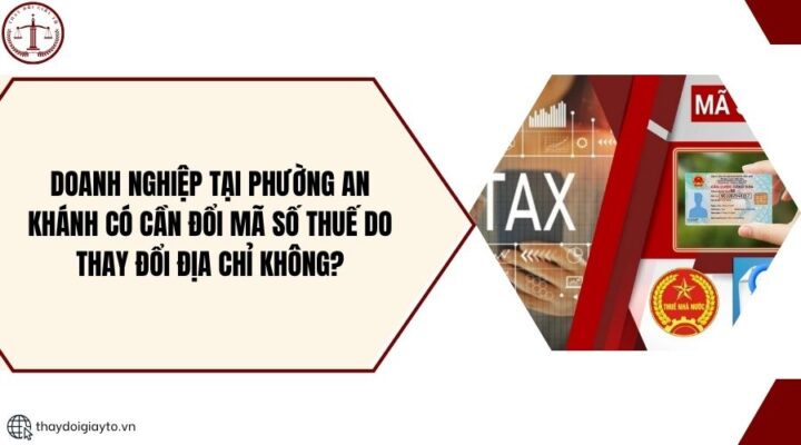 Doanh nghiệp tại phường An Khánh có cần đổi mã số thuế do thay đổi địa chỉ không?.jpg