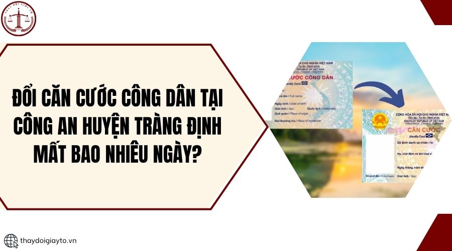 Đổi căn cước công dân tại Công an huyện Tràng Định mất bao nhiêu ngày?.jpg