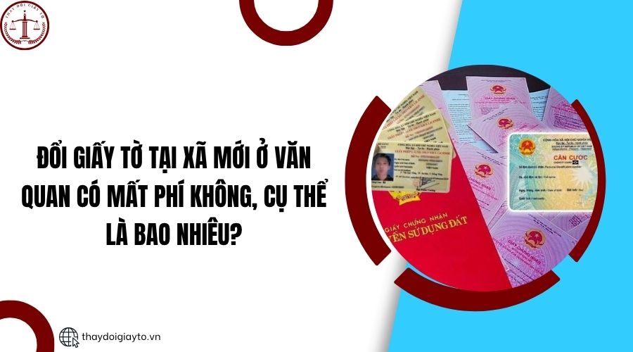 Đổi giấy tờ tại xã mới ở Văn Quan có mất phí không, cụ thể là bao nhiêu?.jpg
