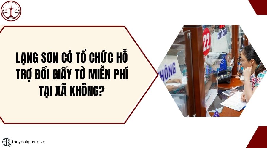 Lạng Sơn có tổ chức hỗ trợ đổi giấy tờ miễn phí tại xã không?.jpg