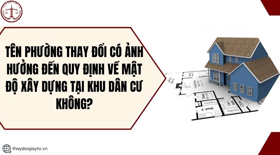 Tên phường thay đổi có ảnh hưởng đến quy định về mật độ xây dựng tại khu dân cư không.jpg