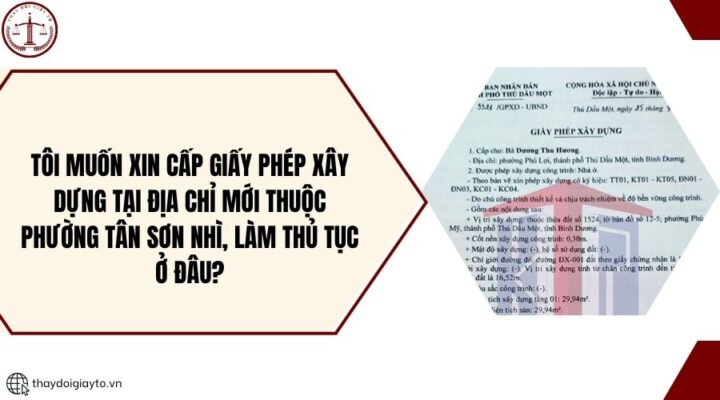 Tôi muốn xin cấp giấy phép xây dựng tại địa chỉ mới thuộc phường Tân Sơn Nhì, làm thủ tục ở đâu?.jpg