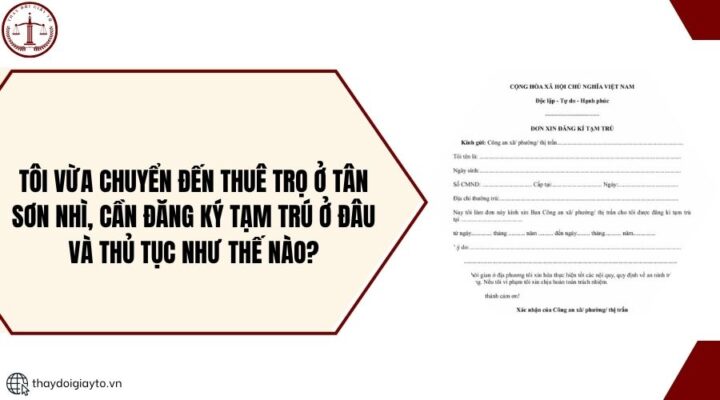 Tôi vừa chuyển đến thuê trọ ở Tân Sơn Nhì, cần đăng ký tạm trú ở đâu và thủ tục như thế nào?.jpg