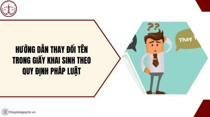 Hướng dẫn thay đổi tên trong giấy khai sinh theo quy định pháp luật.jpg