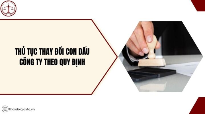 Thủ tục thay đổi con dấu công ty theo quy định.jpg