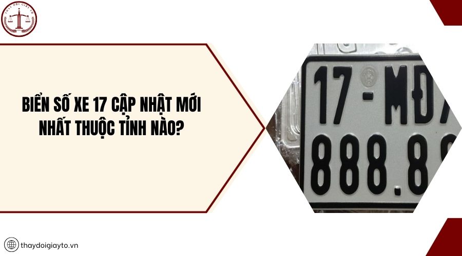 Biển số xe 17 cập nhật mới nhất thuộc tỉnh nào?