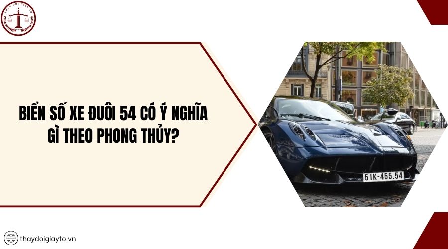Biển số xe đuôi 54 có ý nghĩa gì theo phong thủy?