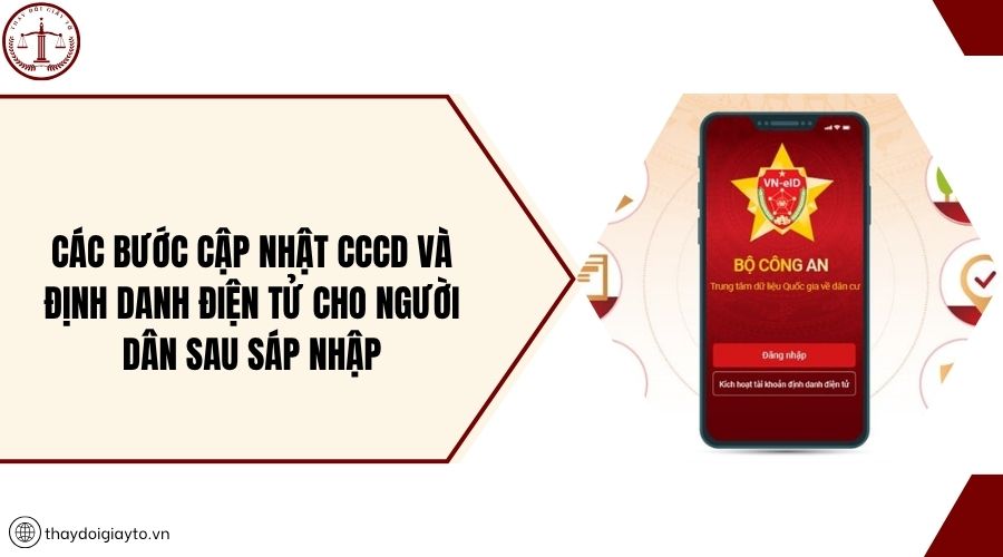 Các bước cập nhật CCCD và định danh điện tử cho người dân sau sáp nhập