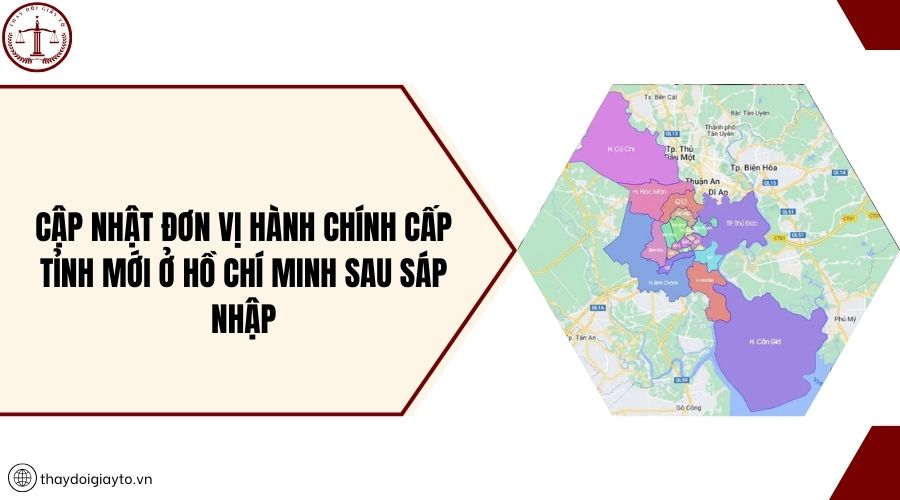 Cập nhật đơn vị hành chính cấp tỉnh mới ở Hồ Chí Minh sau sáp nhập