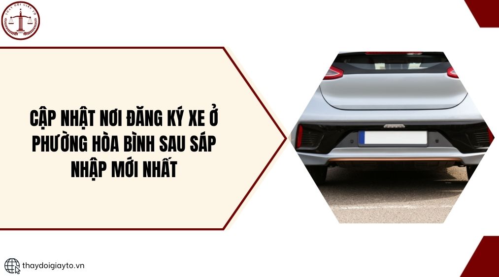 Cập nhật nơi đăng ký xe ở phường Hòa Bình sau sáp nhập mới nhất