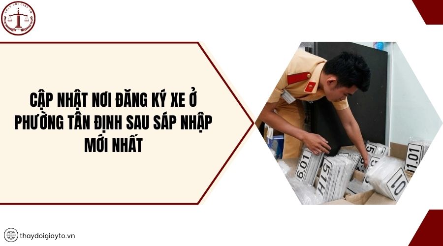 Cập nhật nơi đăng ký xe ở phường Tân Định sau sáp nhập mới nhất