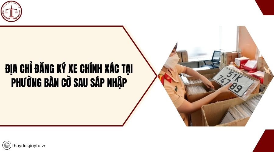 Địa chỉ đăng ký xe chính xác tại phường Bàn Cờ sau sáp nhập