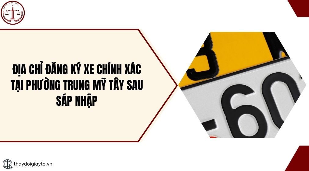 Địa chỉ đăng ký xe chính xác tại phường Trung Mỹ Tây sau sáp nhập