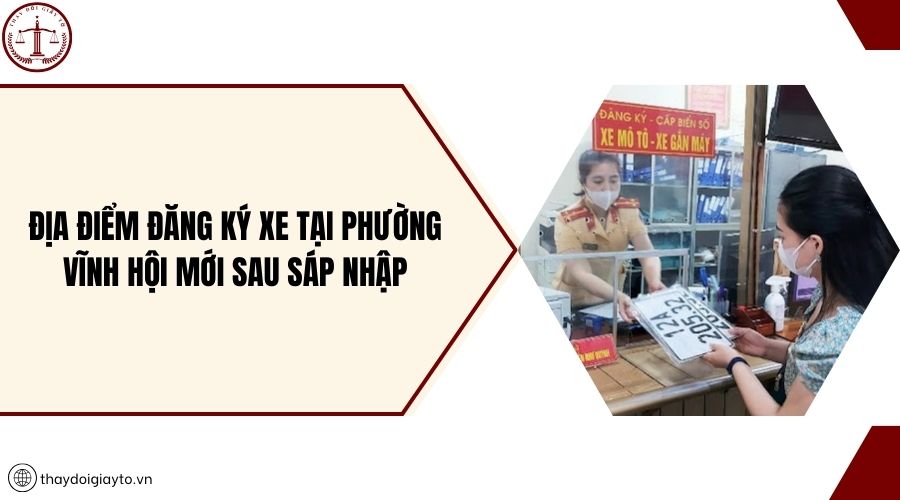 Địa điểm đăng ký xe tại phường Vĩnh Hội mới sau sáp nhập