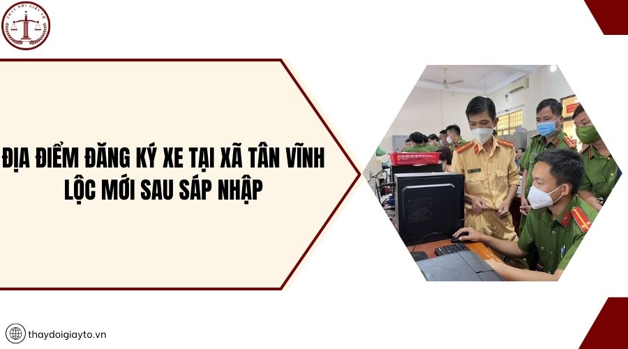 Địa điểm đăng ký xe tại xã Tân Vĩnh Lộc mới sau sáp nhập