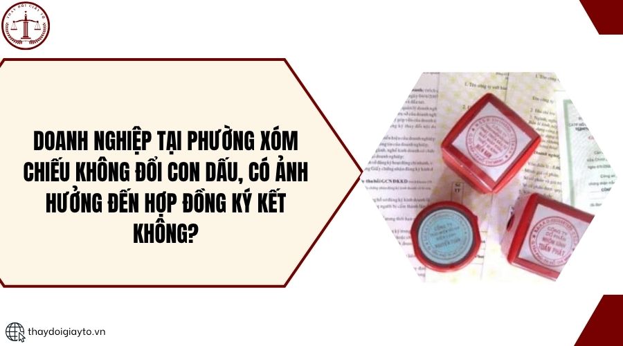 Doanh nghiệp tại phường Xóm Chiếu không đổi con dấu, có ảnh hưởng đến hợp đồng ký kết không?
