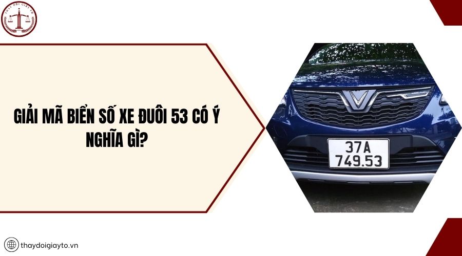 Giải mã biển số xe đuôi 53 có ý nghĩa gì?