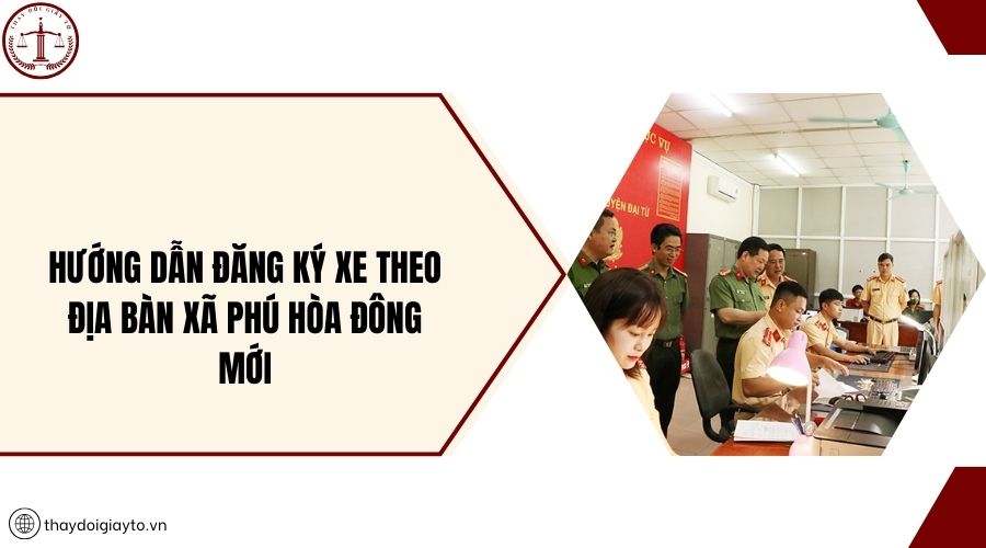 Hướng dẫn đăng ký xe theo địa bàn xã Phú Hòa Đông mới