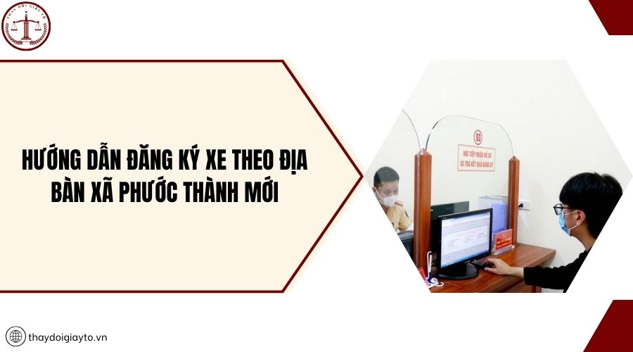 Hướng dẫn đăng ký xe theo địa bàn xã Phước Thành mới