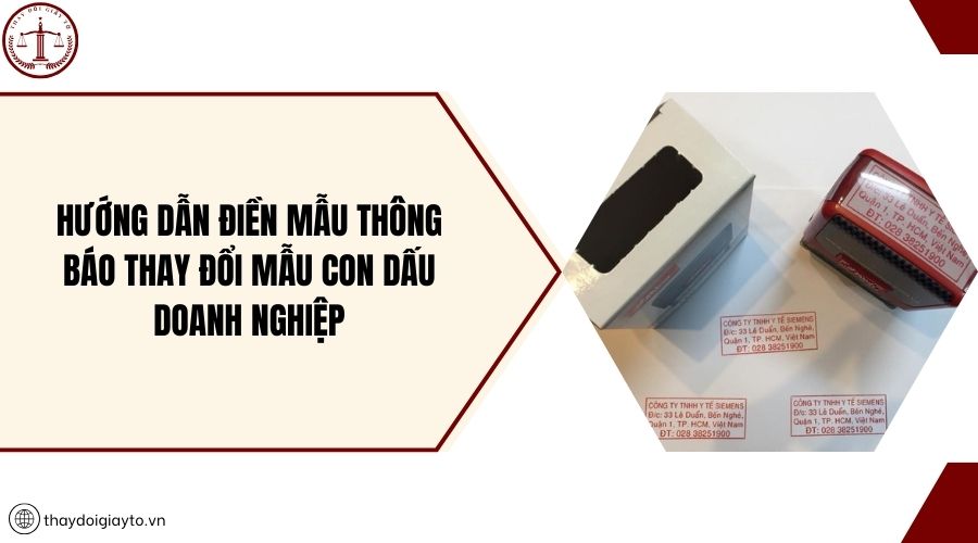 Hướng dẫn điền mẫu thông báo thay đổi mẫu con dấu doanh nghiệp