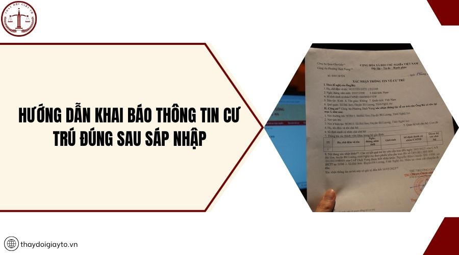 Hướng dẫn khai báo thông tin cư trú đúng sau sáp nhập