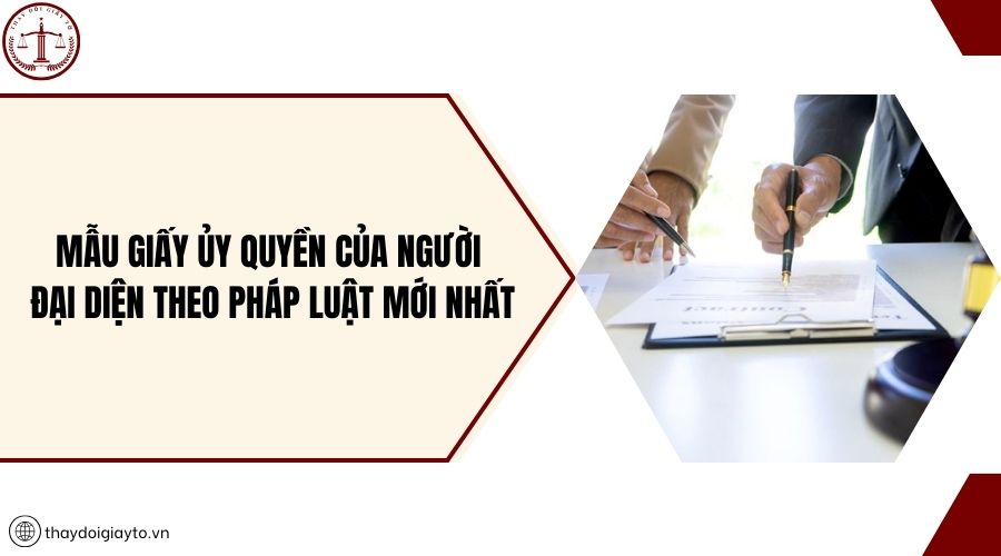 Mẫu giấy ủy quyền của người đại diện theo pháp luật mới nhất