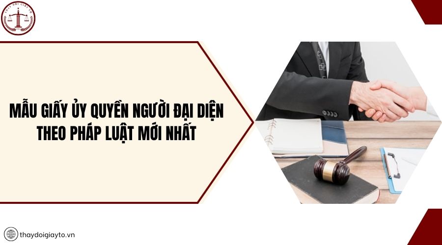 Mẫu giấy ủy quyền người đại diện theo pháp luật mới nhất