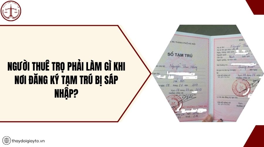 Người thuê trọ phải làm gì khi nơi đăng ký tạm trú bị sáp nhập?
