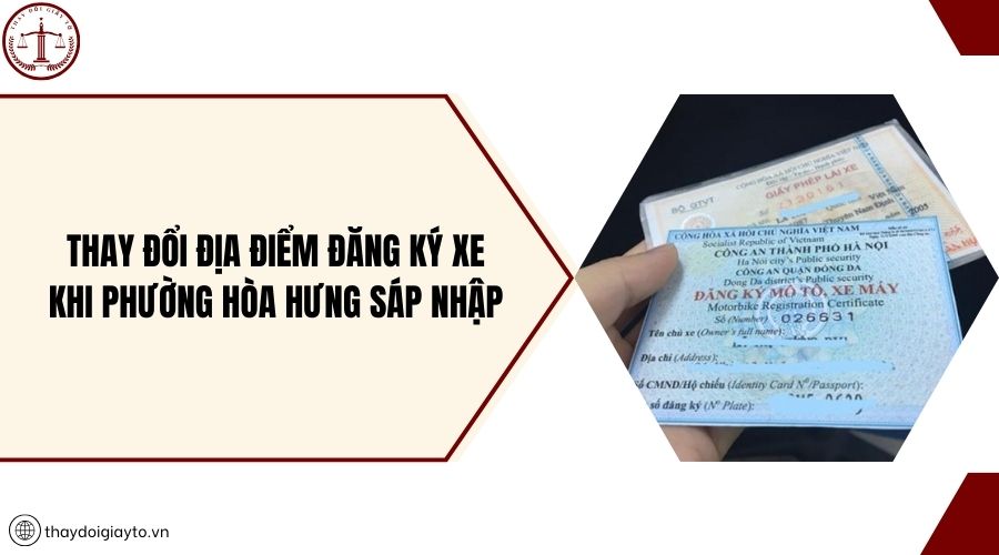 Thay đổi địa điểm đăng ký xe khi phường Hòa Hưng sáp nhập