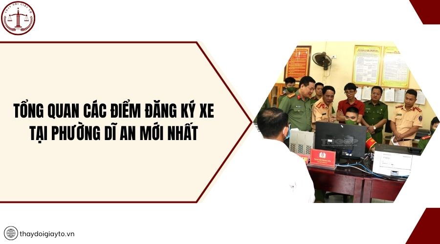 Tổng quan các điểm đăng ký xe tại phường Dĩ An mới nhất