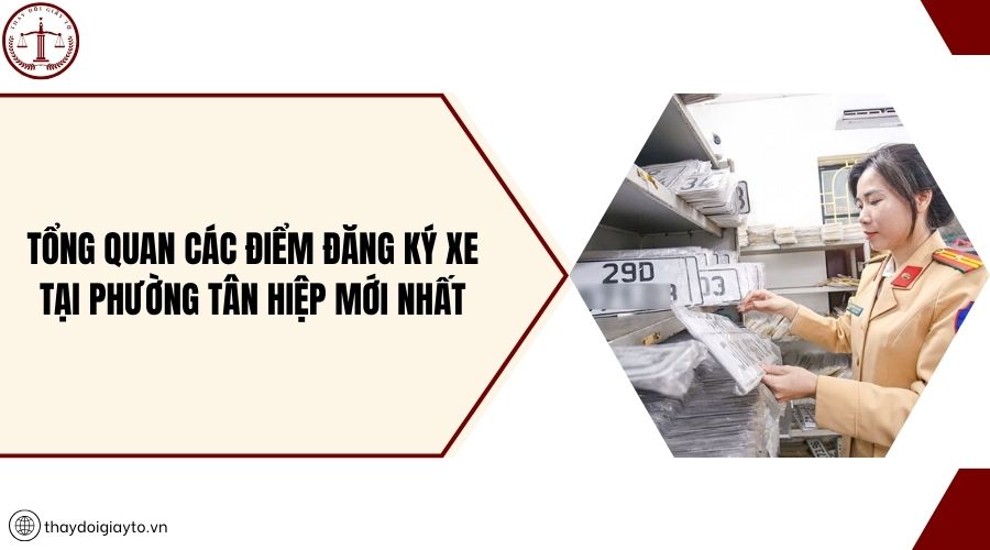 Tổng quan các điểm đăng ký xe tại phường Tân Hiệp mới nhất