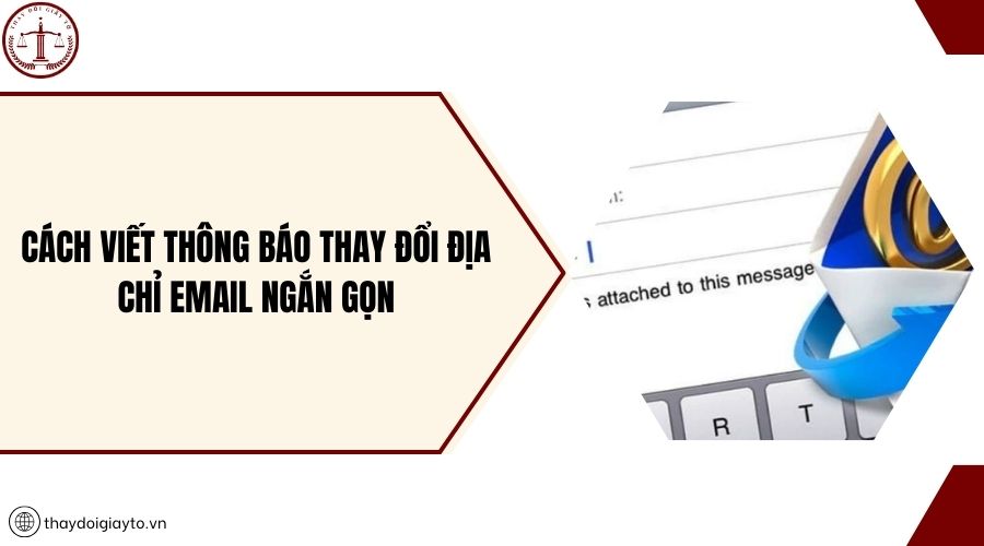Cách viết thông báo thay đổi địa chỉ email ngắn gọn