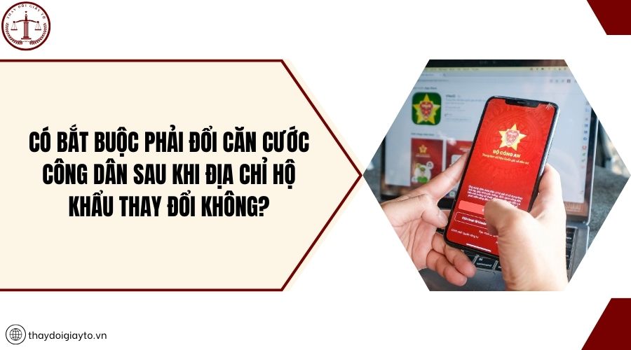 Có bắt buộc phải đổi căn cước công dân sau khi địa chỉ hộ khẩu thay đổi không?