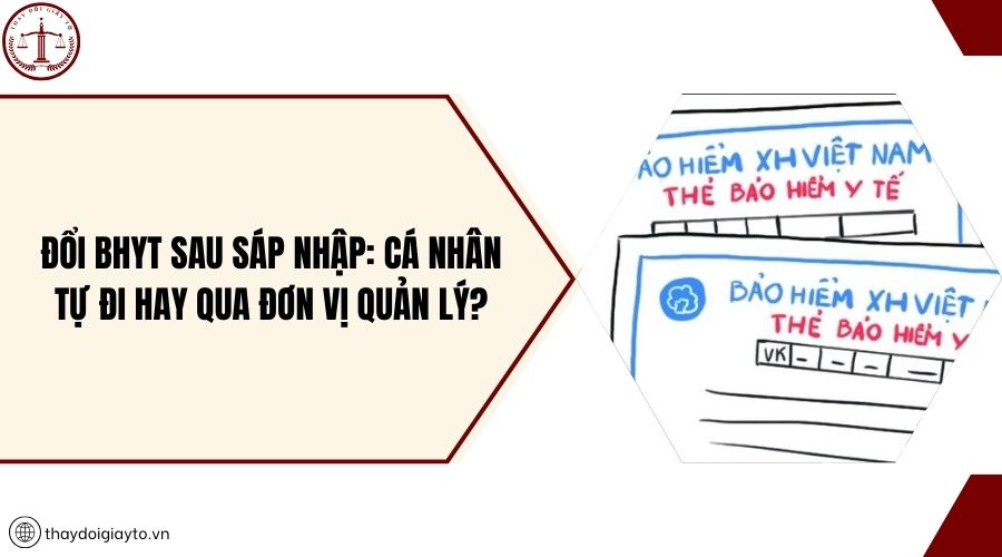 Đổi BHYT sau sáp nhập: cá nhân tự đi hay qua đơn vị quản lý?